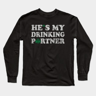 Hes My Drinking Partner Couples St Patricks Day Long Sleeve T-Shirt